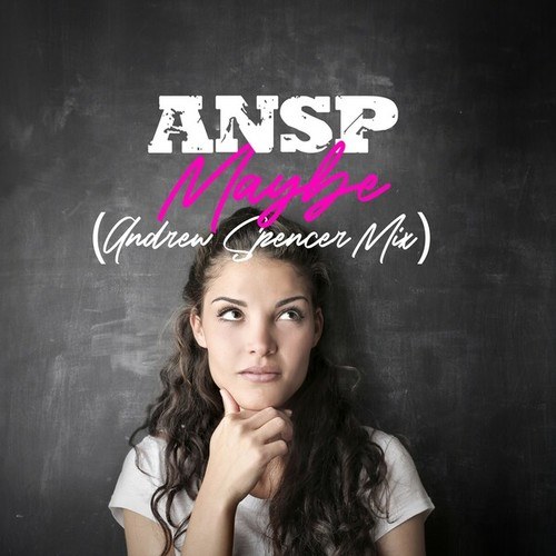 ANSP, Andrew Spencer-Maybe (Andrew Spencer Mix)