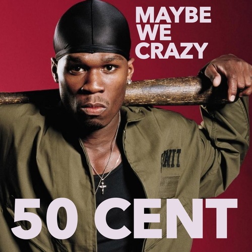 50 Cent, Tony Yayo, Whoo Kid-Maybe We Crazy