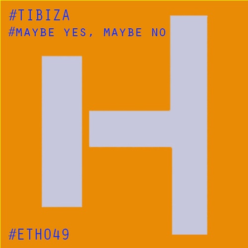 Tibiza-Maybe Yes, Maybe No