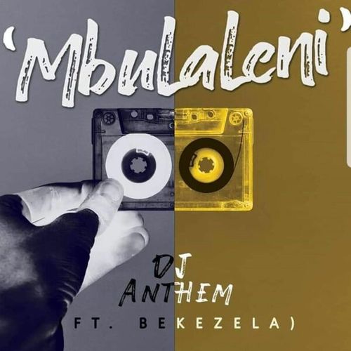 Dj Anthem, Bekezela-Mbulaleni
