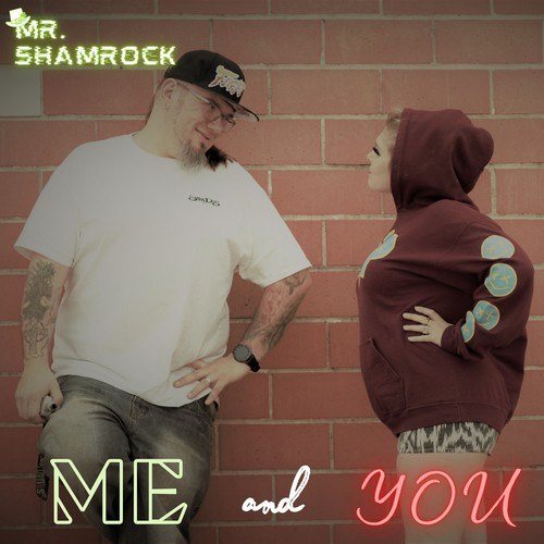 MR. Shamrock-Me and You