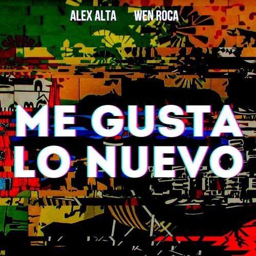 Alex Alta, Wen Roca-Me Gusta Lo Nuevo