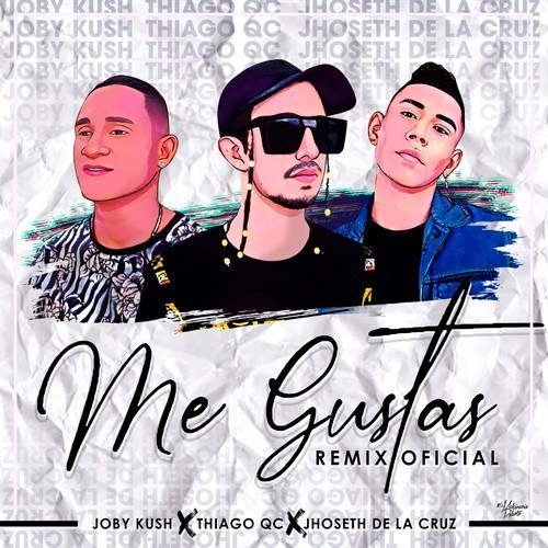 Thiago QC, Joby Kush, Jhoseth De La Cruz-Me Gustas (Remix)