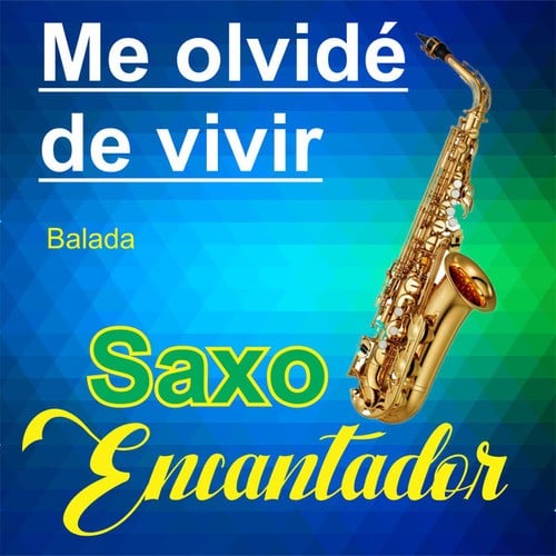 Saxo Encantador-Me olvidé de vivir