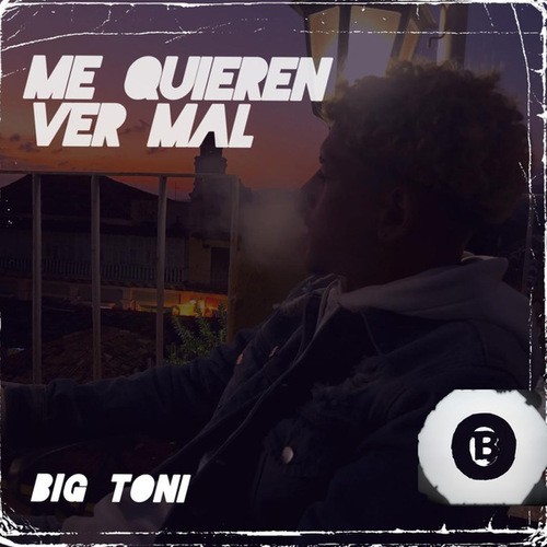 Big Toni-Me quieren ver mal