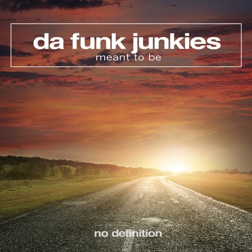 Da Funk Junkies-Meant to Be