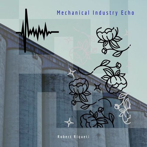 Robert Riqueti-Mechanical Industry Echo