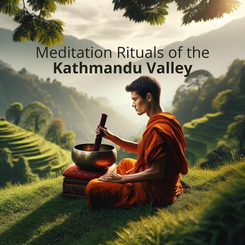 Meditation Rituals of the Kathmandu Valley and the Enchanting Sounds of Tibetan Singing Bowls Music