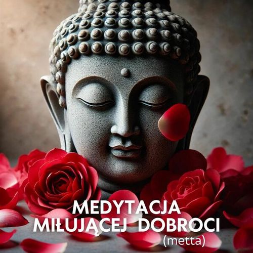 Medytacja Miłującej Dobroci (metta)