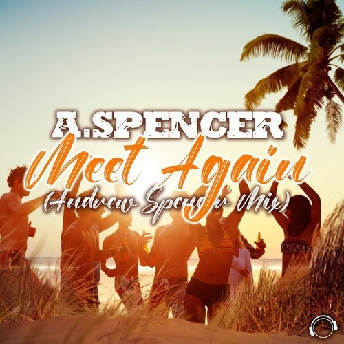 A.Spencer, Andrew Spencer-Meet Again (Andrew Spencer Mix)