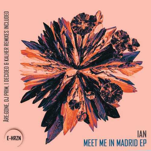 Ian, Kalher, Åre:gone, I Decided, DJ Prim-Meet Me in Madrid EP