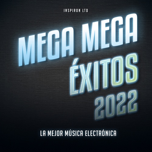 La Mejor Música Electrónica-Mega Éxitos 2022
