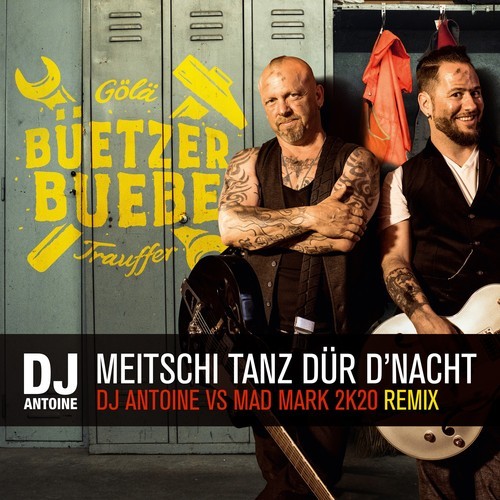 Gölä, Trauffer, dj antoine, Mad Mark-Meitschi tanz dür d'Nacht (DJ Antoine vs Mad Mark 2k20 Remix)