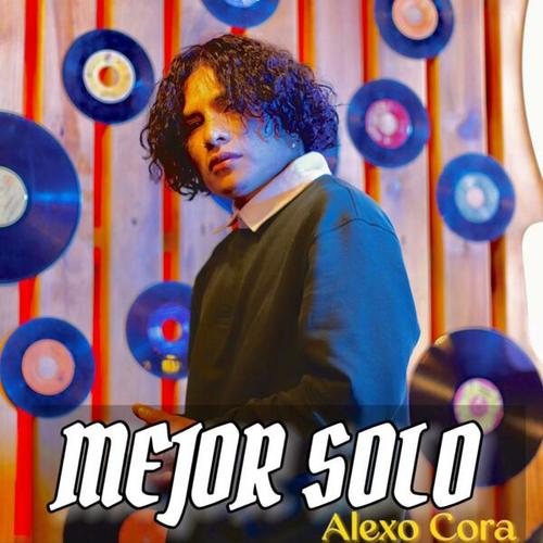 Alexo Cora-Mejor Solo