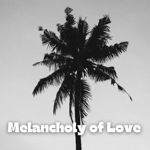 Melancholy of Love