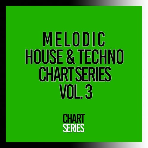 Various Artists-Melodic House & Techno Chart Series, Vol. 3