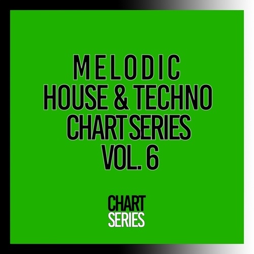 Various Artists-Melodic House & Techno Chart Series, Vol. 6