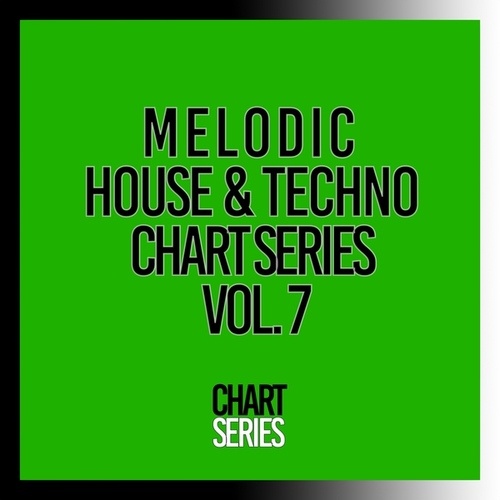 Various Artists-Melodic House & Techno Chart Series, Vol. 7