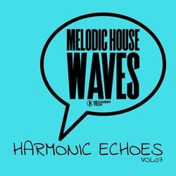 Melodic House Waves: Harmonic Echoes, Vol.07 - Various Artists