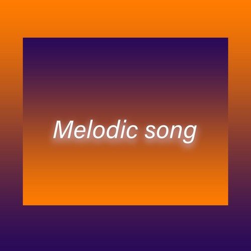 Melodic Song