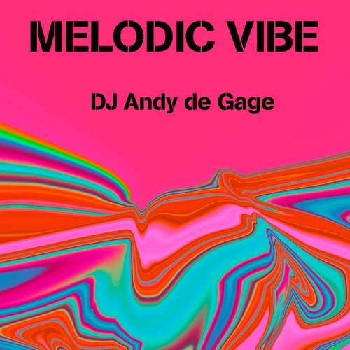 DJ Andy De Gage-Melodic Vibe