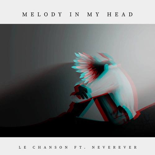 Le Chanson, Neverever-Melody in My Head