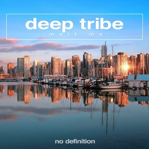 Deep Tribe-Melt Me