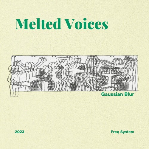 Gaussian Blur-Melted Voices