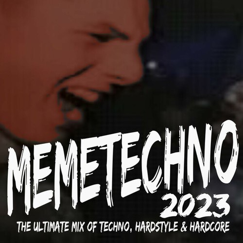 Various Artists-MemeTechno 2023 (The Ultimate Mix of Techno, Hardstyle & Hardcore)