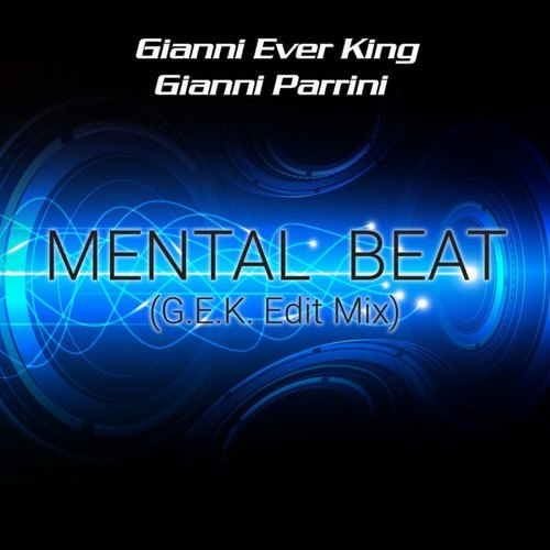 Gianni Parrini, Gianni Ever King-Mental Beat