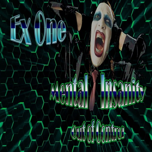 Ex One-Mental Insanity - Out of Control