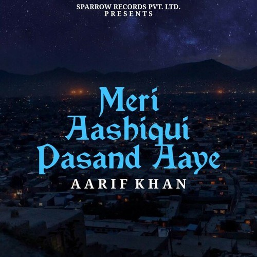 Aarif Khan-Meri Aashiqui Pasand Aaye