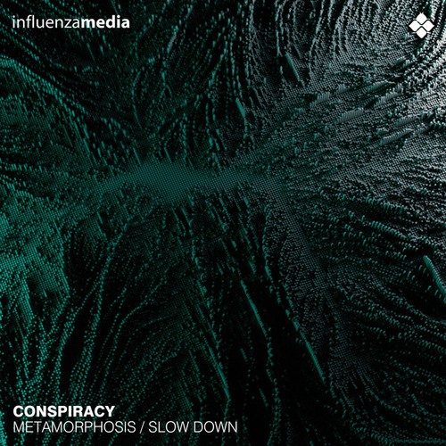Conspiracy-Metamorphosis + Slow Down