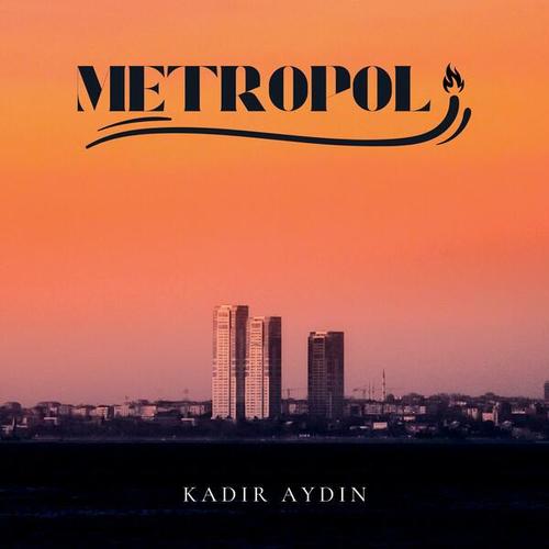 Kadir Aydin-Metropol