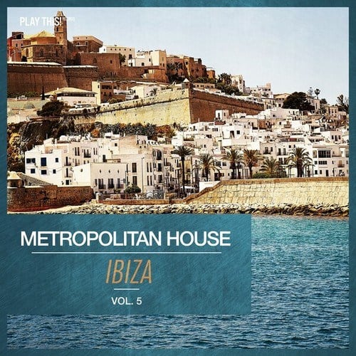 Metropolitan House: Ibiza, Vol. 5