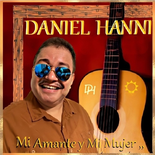 Daniel Hanni-Mi Amante y Mi Mujer