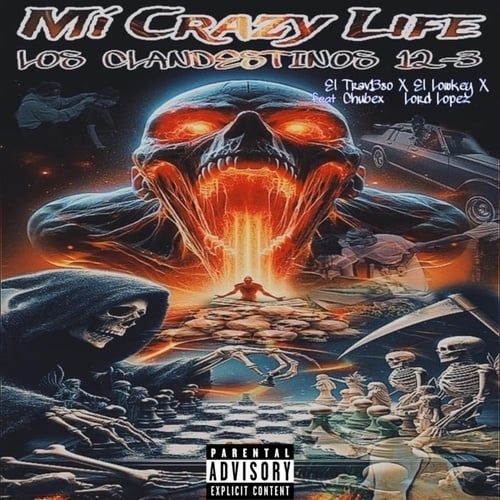 Los Clandestinos 12-3, El Trav13so, El Lowkey, Chubex, Lord Lopez-Mi Crazy Life