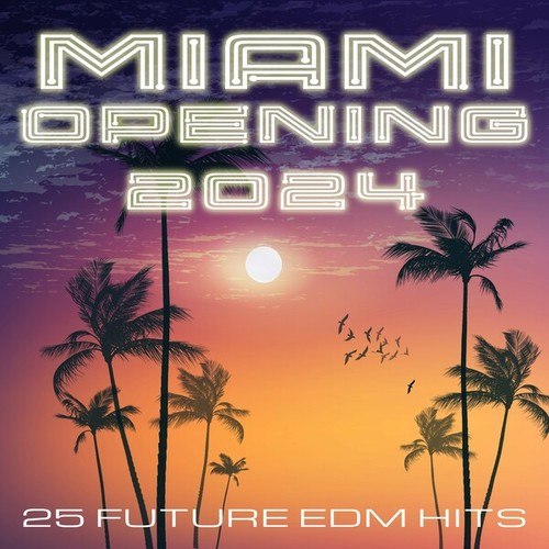Various Artists-Miami Opening 2024 (25 Future EDM Hits)