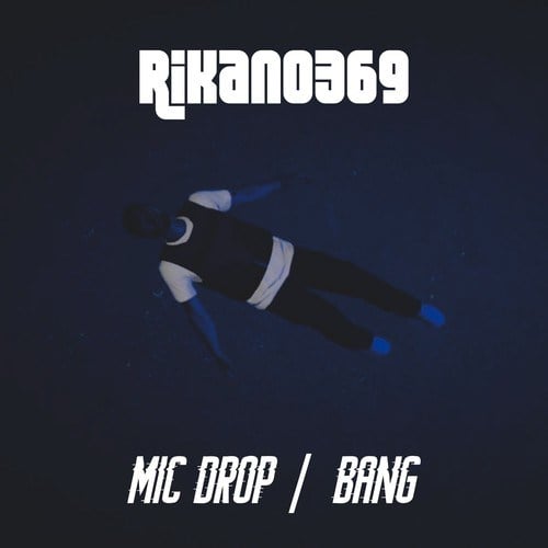 Rikano369-Mic Drop / Bang