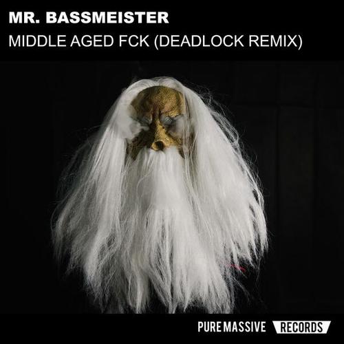 Mr. Bassmeister, Deadlock-Middle Aged Fck (Deadlock Remix)