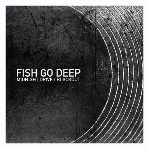 Fish Go Deep-Midnight Drive / Blackout