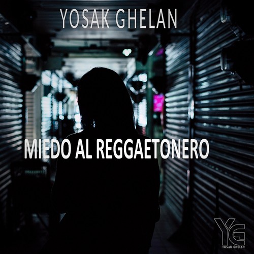 Yosak Ghelan-Miedo al Reggaetonero