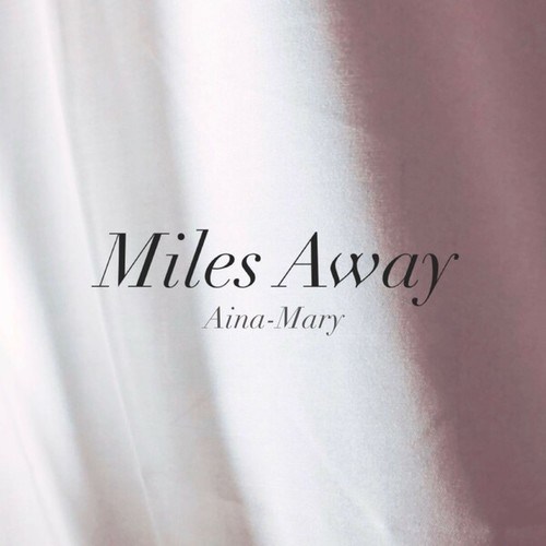 Aina-Mary-Miles Away