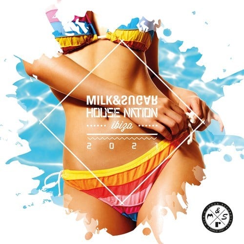 Milk & Sugar House Nation Ibiza 2021