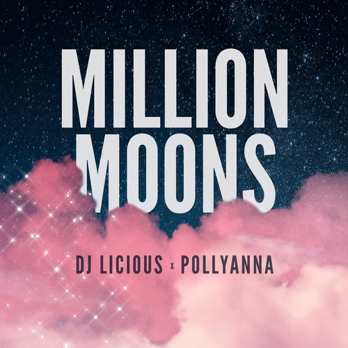 Pollyanna, Dj Licious-Million Moons