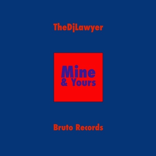 Thedjlawyer-Mine & Yours