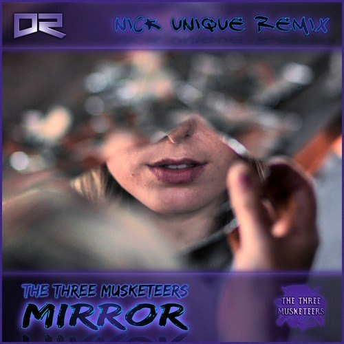 The Three Musketeers, Nick Unique-Mirror (Nick Unique Remix)