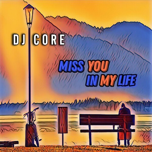 DJ CORE-Miss You in My Life (Radio Edit)
