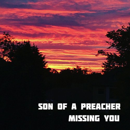 Son Of A Preacher-Missing You