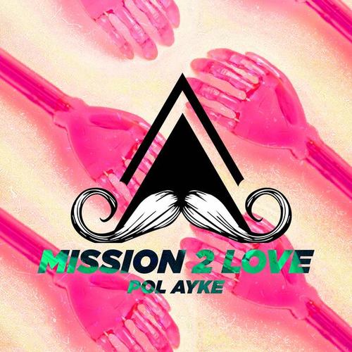 Pol Ayke-Mission 2 Love